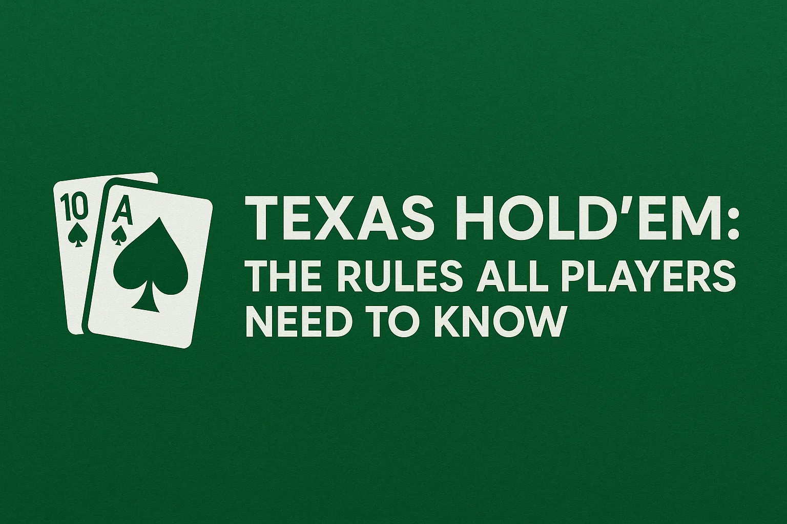 Texas Hold'em: The Rules All Players Need to Know